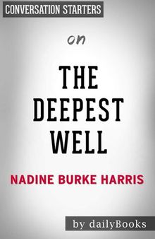 The Deepest Well - Healing the Long-Term Effects of Childhood Adversity by Dr. Nadine Burke Harris | Conversation Starters