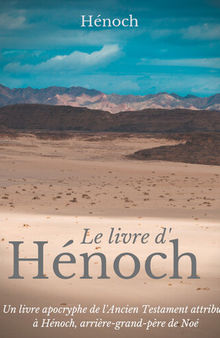 Le Livre d'Hénoch: Un livre apocryphe de l'Ancien Testament attribué à Hénoch, arrière-grand-père de Noé