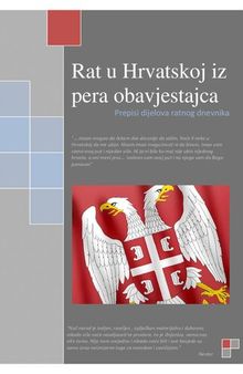 Rat u Hrvatskoj iz pera obavještajca. Prepisi dijelova ratnog dnevnika