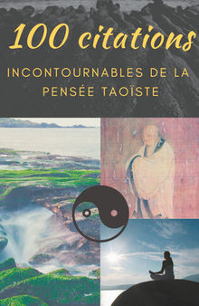 100 citations incontournables de la pensée taoïste: guide de poche de sagesse spirituelle