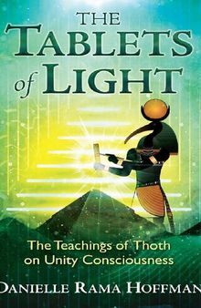The Tablets of Light_ The Teachings of Thoth on Unity Consciousness