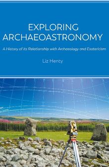 Exploring Archaeoastronomy: A History of its Relationship with Archaeology and Esotericism