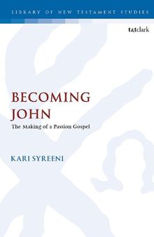 Becoming John: The Making of a Passion Gospel