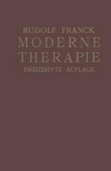 Moderne Therapie in Innerer Mediƶin und Allgemeinpraxis: Ein Handbuch der Medikamentösen Physikalischen und Diätetischen Behandlungsweisen der Letƶten Jahre