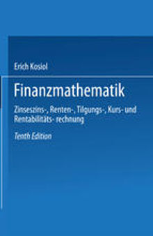 Finanzmathematik: Zinseszins-, Renten-, Tilgungs-, Kurs- und Rentabilitätsrechnung
