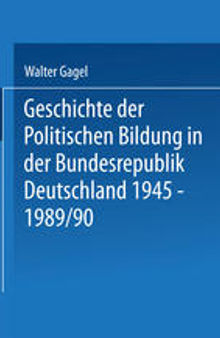 Geschichte der politischen Bildung in der Bundesrepublik Deutschland 1945–1989: Zwölf Lektionen