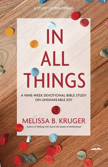 In All Things: A Nine-Week Devotional Bible Study on Unshakeable Joy