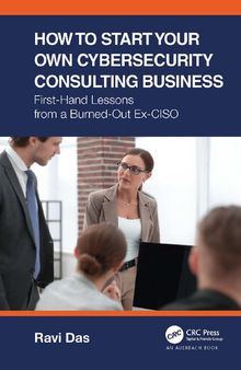 How to Start Your Own Cybersecurity Consulting Business: First-Hand Lessons from a Burned-Out Ex-CISO