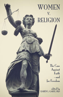 Women v. Religion: The Case Against Faith—and for Freedom