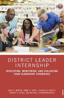 District Leader Internship: Developing, Monitoring, and Evaluating Your Leadership Experience