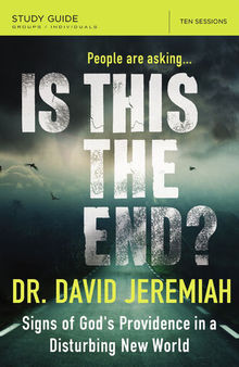 Is This the End? Bible Study Guide: Signs of God's Providence in a Disturbing New World