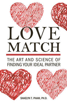 Love Match: The Art and Science of Finding Your Ideal Partner