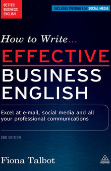 How to Write Effective Business English: Excel at E-mail, Social Media and All Your Professional Communications