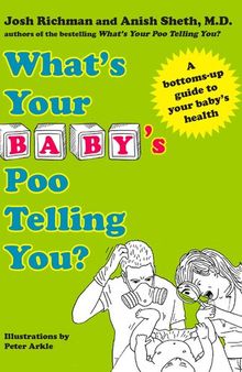 What's Your Baby's Poo Telling You?: A Bottoms-Up Guide to Your Baby's Health