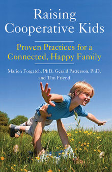 Raising Cooperative Kids: Proven Practices for a Connected, Happy Family