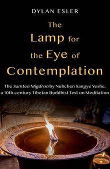 The Lamp for the Eye of Contemplation: The Samten Migdron by Nubchen Sangye Yeshe, a 10thcentury Tibetan Buddhist Text on Meditation
