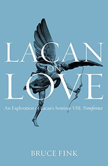 拉康论爱——对拉康研讨班Ⅷ的探索 Lacan on Love: An Exploration of Lacan's Seminar VIII, Transference