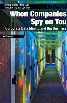 When Companies Spy on You: Corporate Data Mining and Big Business