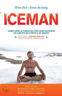 Iceman--Como usar o poder do frio para superar os limites do corpo e da mente