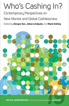 Who's Cashing In?: Contemporary Perspectives on New Monies and Global Cashlessness