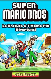 Super Mario Bros: Le Battute & I Meme Più Divertenti