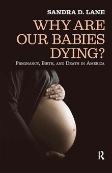 Why Are Our Babies Dying?: Pregnancy, Birth, and Death in America
