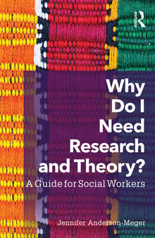 Why Do I Need Research and Theory?: A Guide for Social Workers