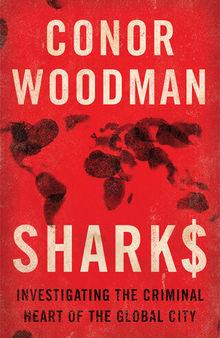 Sharks: Investigating the Criminal Heart of the Global City