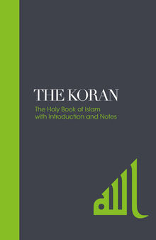 The Koran: The Holy Book of Islam with Introduction and Notes