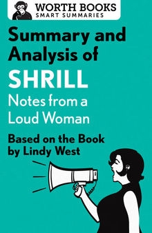 Summary and Analysis of Shrill: Notes from a Loud Woman: Based on the Book by Lindy West
