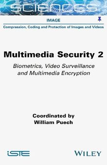 Multimedia Security, Volume 2: Biometrics, Video Surveillance and Multimedia Encryption