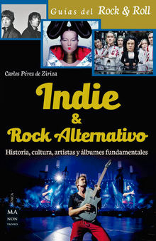 Indie & Rock alternativo: historia, cultura, artistas y álbumes fundamentales