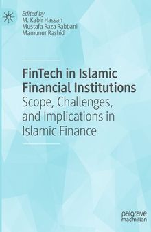 FinTech in Islamic Financial Institutions: Scope, Challenges, and Implications in Islamic Finance
