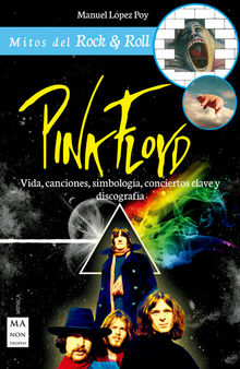 Pink Floyd: Vida, canciones, simbología, conciertos clave y discografía