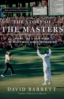 The Story of The Masters: Drama, joy and heartbreak at golf's most iconic tournament