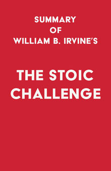Summary of William B. Irvine's The Stoic Challenge