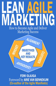 Lean Agile Marketing: How to Become Agile and Deliver Marketing Success