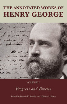 The Annotated Works of Henry George: Progress and Poverty