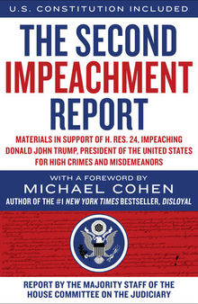 The Second Impeachment Report: Materials in Support of H. Res. 24, Impeaching Donald John Trump, President of the United States, for High Crimes and Misdemeanors