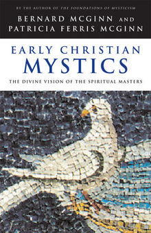 Early Christian Mystics: The Divine Vision of Spiritual Masters