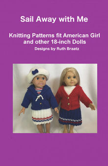 Sail Away with Me: Knitting Patterns fit American Girl and Other 18-Inch Dolls