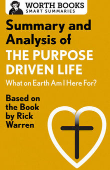 Summary and Analysis of The Purpose Driven Life: What On Earth Am I Here For?: Based on the Book by Rick Warren