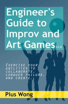 Engineer's Guide to Improv and Art Games