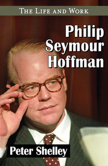 Philip Seymour Hoffman: The Life and Work
