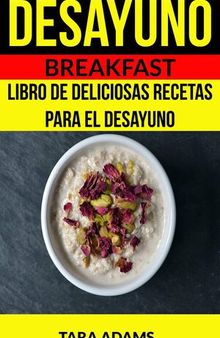 Desayuno: Breakfast: Libro de deliciosas recetas para el desayuno