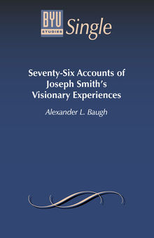 Seventy-Six Accounts of Joseph Smith's Visionary Experiences