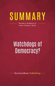Summary: Watchdogs of Democracy?: Review and Analysis of Helen Thomas's Book