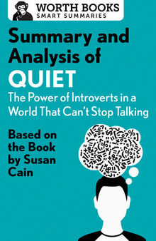 Summary and Analysis of Quiet - The Power of Introverts in a World That Can't Stop Talking: Based on the Book by Susan Cain