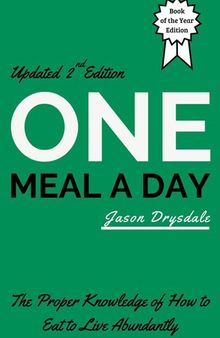 One Meal a Day: The Proper Knowledge of How to Eat to Live Abundantly