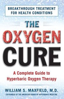 The Oxygen Cure: A Complete Guide to Hyperbaric Oxygen Therapy